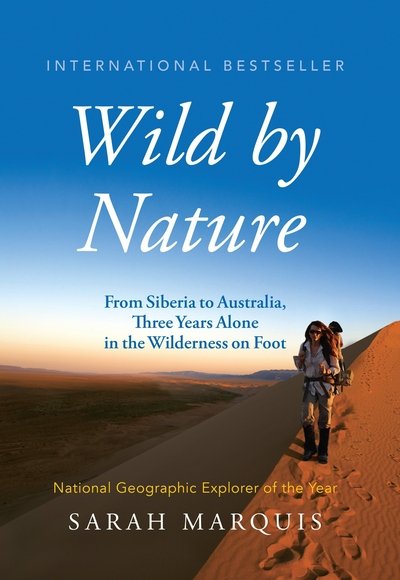Cover for Sarah Marquis · Wild by Nature: From Siberia to Australia, Three Years Alone in the Wilderness on Foot (Taschenbuch) [Main edition] (2016)