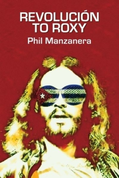 Cover for Phil Manzanera · Revolucion to Roxy (Paperback Book) (2024)