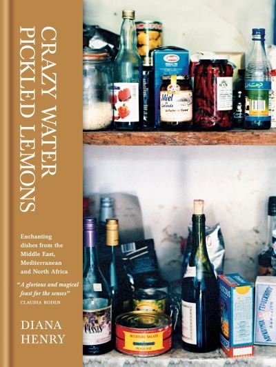 Cover for Diana Henry · Crazy Water, Pickled Lemons: Enchanting dishes from the Middle East, Mediterranean and North Africa (Hardcover Book) (2024)
