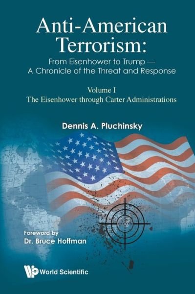 Cover for Pluchinsky, Dennis A (-) · Anti-american Terrorism: From Eisenhower To Trump - A Chronicle Of The Threat And Response: Volume I: The Eisenhower Through Carter Administrations (Paperback Book) (2020)
