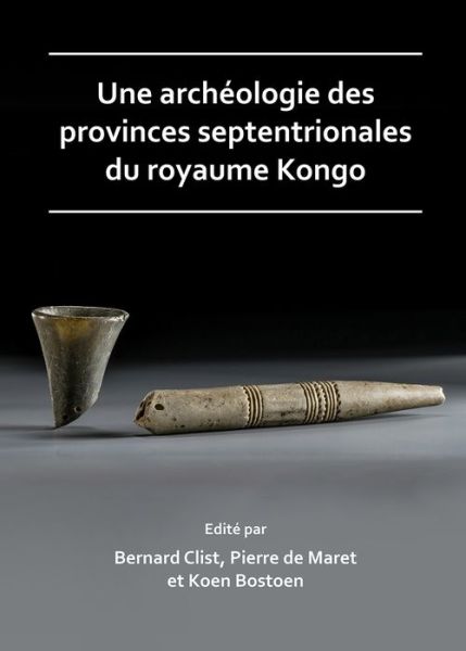 Cover for Une archeologie des provinces septentrionales du royaume Kongo (Paperback Book) (2018)