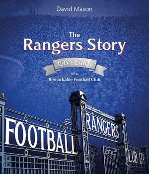 Cover for David Mason · The Rangers Story: 150 Years of a Remarkable Football Club - The Rangers Story (Hardcover Book) (2022)