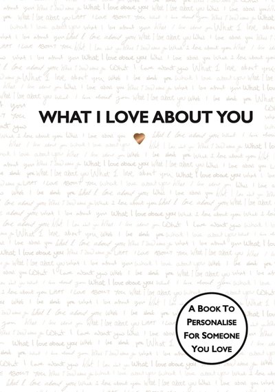 Cover for Studio Press · What I Love About You: TikTok made me buy it! The perfect gift for your loved ones - What I Love About... (Hardcover Book) (2018)