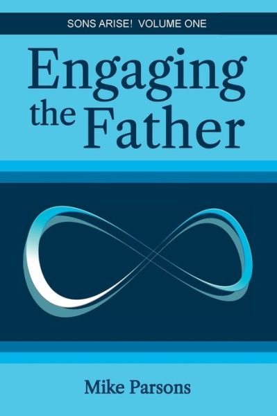 Cover for Mike Parsons · Engaging the Father (Pocketbok) (2023)