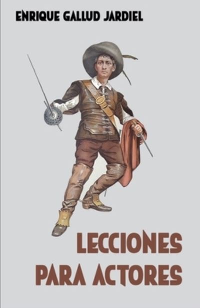 Cover for Enrique Gallud Jardiel · Lecciones para actores (Paperback Book) (2019)