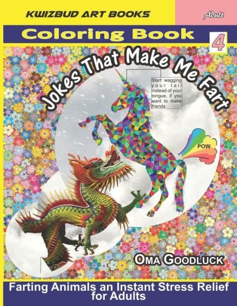 Jokes That Make Me Fart Coloring Book 4 - Oma Goodluck - Books - Independently Published - 9781798051726 - February 27, 2019