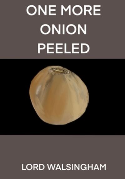 Cover for Lord Walsingham · One More Onion Peeled (Pocketbok) (2021)