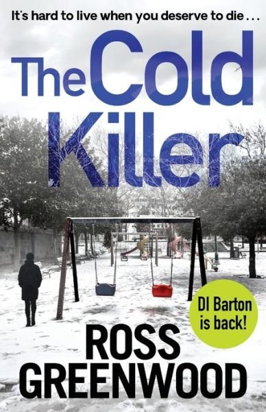 Cover for Ross Greenwood · The Cold Killer: A BRAND NEW gripping crime thriller from Ross Greenwood - The DI Barton Series (Pocketbok) (2021)