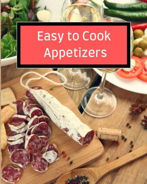 Cover for Solomon Donovan · Easy to Cook Appetizers: Over 80 Recipes With Easy to Prepare Appetizers (Paperback Book) (2021)