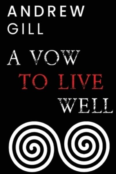 Cover for Andrew Gill · A Vow To Live Well (Paperback Book) (2023)