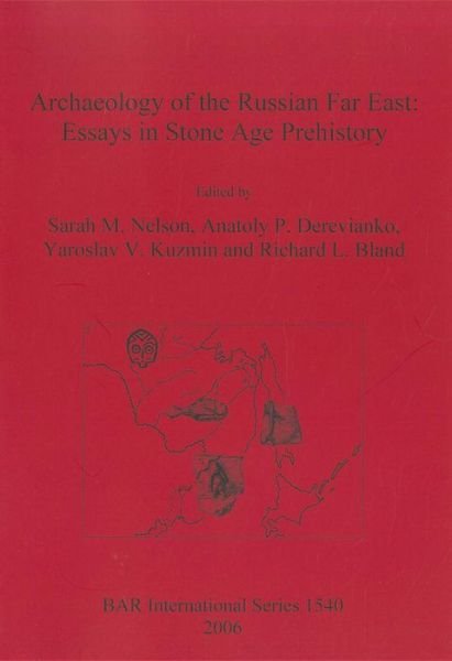Cover for Sarah Milledge Nelson · Archaeology of the Russian Far East: Essays in Stone Age Prehistory (British Archaeological Reports) (Paperback Book) (2006)