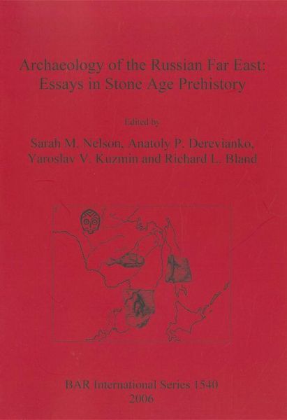 Archaeology of the Russian Far East: Essays in Stone Age Prehistory (British Archaeological Reports) - Sarah Milledge Nelson - Books - British Archaeological Reports - 9781841719726 - December 31, 2006