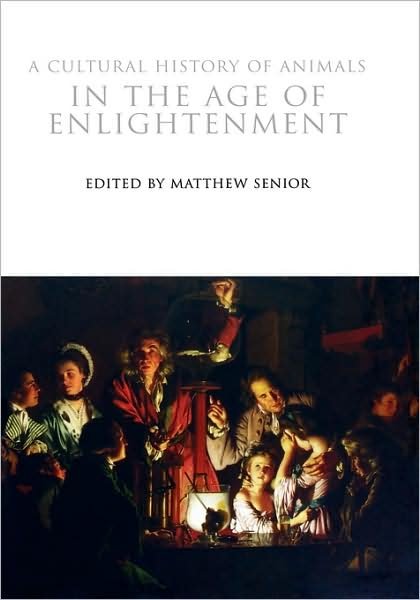 Cover for Matthew Senior · A Cultural History of Animals in the Age of Enlightenment (Gebundenes Buch) (2009)