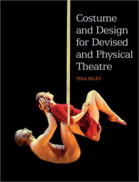 Cover for Tina Bicat · Costume and Design for Devised and Physical Theatre (Paperback Book) (2012)