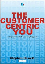 Cover for Stephen Hewett · The Customer-Centric You: Making Customers the Focus of Everything You Do (Taschenbuch) [New edition] (2011)