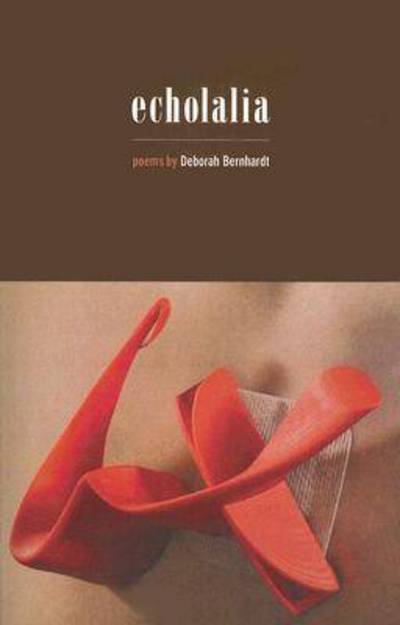 Echolalia - Deborah Bernhardt - Books - Four Way Books - 9781884800726 - April 30, 2006