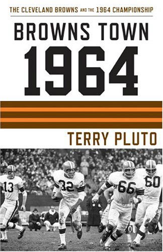 Cover for Terry Pluto · Browns Town 1964: Cleveland's Browns and the 1964 Championship (Paperback Book) (2003)