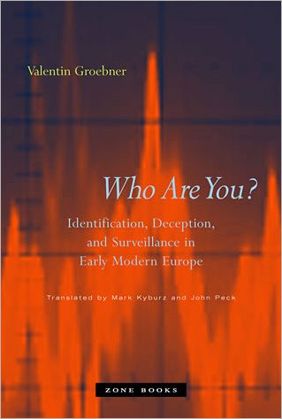 Cover for Valentin Groebner · Who Are You?: Identification, Deception, and Surveillance in Early Modern Europe - Who Are You? (Hardcover Book) (2007)