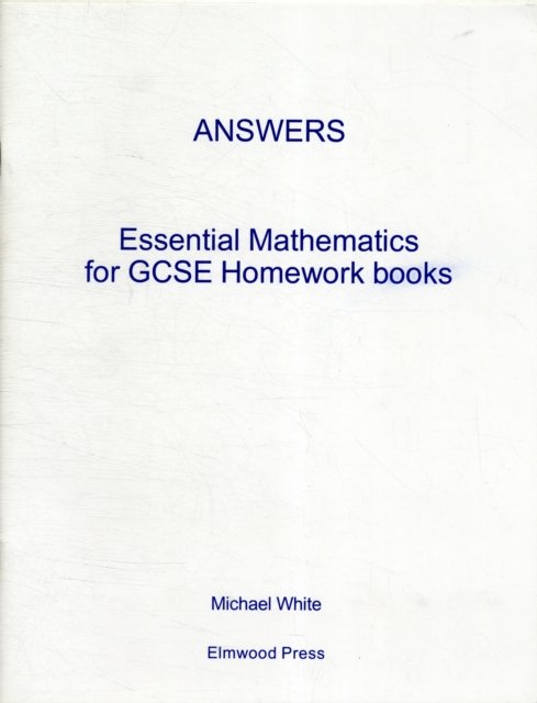 Cover for Michael White · Essential Mathematics for GCSE Higher &amp; Foundation Homework Answers - Essential Mathematics (Paperback Bog) (2006)