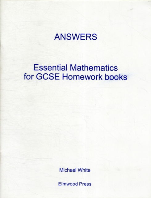 Cover for Michael White · Essential Mathematics for GCSE Higher &amp; Foundation Homework Answers - Essential Mathematics (Paperback Book) (2006)