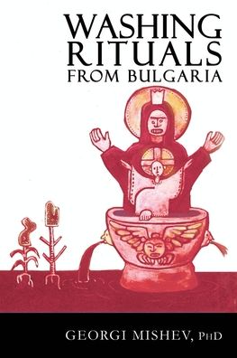 Cover for Georgi Mishev · Washing Rituals from Bulgaria: Traditional Ceremonies for Healing, Against the Evil Eye, Magic &amp;tc. (Paperback Book) (2022)