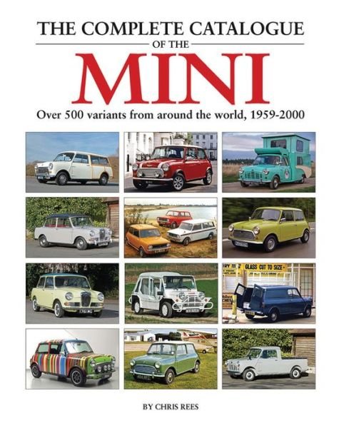The Complete Catalogue of the Mini - Chris Rees - Books - Herridge & Sons Ltd - 9781906133726 - November 3, 2016