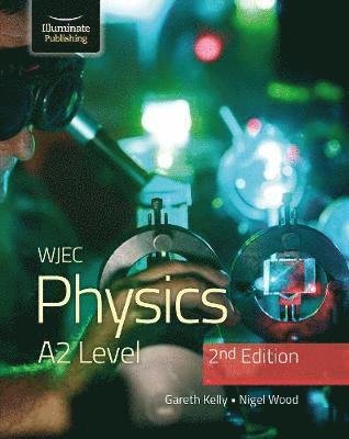 Cover for Gareth Kelly · WJEC Physics for A2 Level Student Book - 2nd Edition (Paperback Book) (2021)