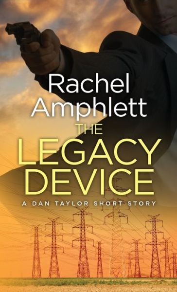 The Legacy Device: A Dan Taylor prequel short story - Dan Taylor Spy Thrillers - Rachel Amphlett - Books - Saxon Publishing - 9781913498726 - September 7, 2020