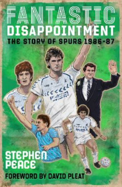 Cover for Stephen Peace · Fantastic Disappointment: The Story of Spurs - 1986-87 (Paperback Book) (2023)