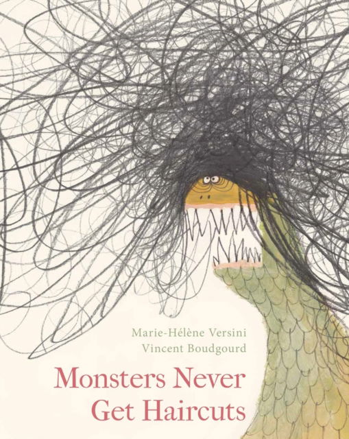 Cover for Marie-Helene Versini · Monsters Never Get Haircuts (Hardcover Book) [UK edition] (2023)