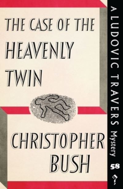 The Case of the Heavenly Twin: A Ludovic Travers Mystery - The Ludovic Travers Mysteries - Christopher Bush - Książki - Dean Street Press - 9781915014726 - 4 kwietnia 2022