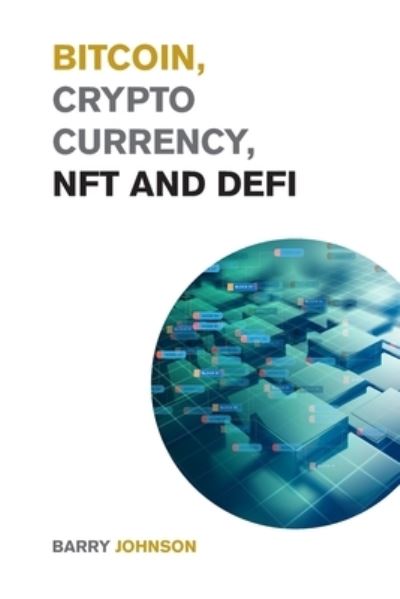 Bitcoin, Cryptocurrency, NFT and DeFi: Create Generational Wealth During the 2021 Bull Run and Learn How to Take Advantage of the Life Changing Opportunities provided by the Blockchain! - Cryptocurrency for Beginners - Barry Johnson - Books - Small Empire Press - 9781915168726 - September 22, 2021