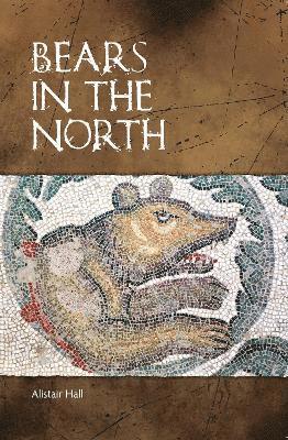 Bears in the North - Alistair Hall - Books - Raven Fell Limited - 9781916299726 - October 1, 2021