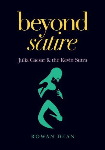 Cover for Rowan Dean · Beyond Satire: Julia Caesar &amp; the Kevin Sutra (Taschenbuch) (2013)
