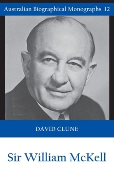 Cover for David Clune · Sir William McKell (Australian Biographical Monographs) (Paperback Book) (2021)