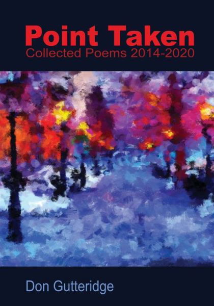 Cover for Don Gutteridge · Point Taken Collected Poems 2014 - 2020 (Bok) (2020)