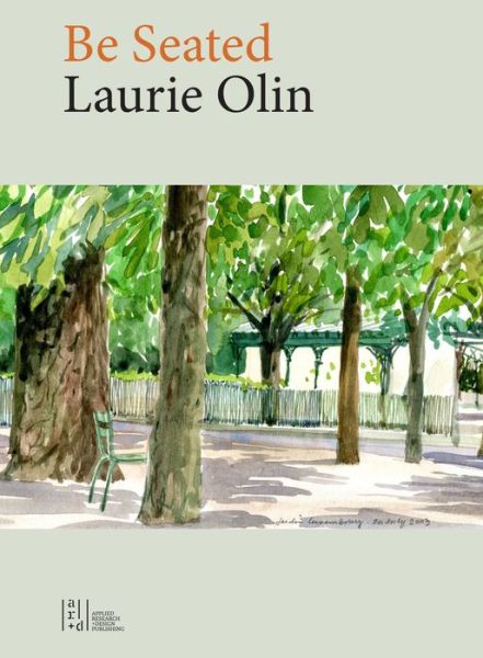 Cover for Laurie Olin · Be Seated (Hardcover Book) (2017)