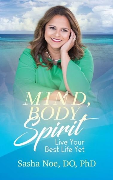 Cover for DO PhD Sasha Noe · Mind, Body, Spirit (Paperback Book) (2017)