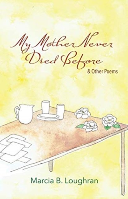 Cover for Marcia B Loughran · My Mother Never Died Before (Pocketbok) (2021)