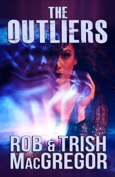 Cover for Trish MacGregor · The Outliers (Paperback Book) (2019)