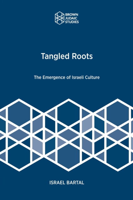 Cover for Israel Bartal · Tangled Roots: The Emergence of Israeli Culture (Taschenbuch) (2020)