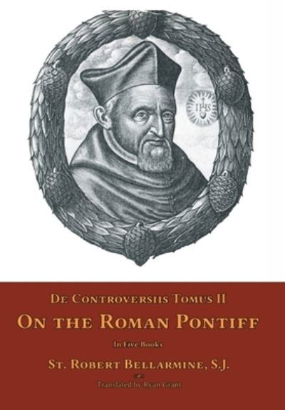 Cover for St Robert Bellarmine · De Controversiis Tomus II (Hardcover Book) (2016)