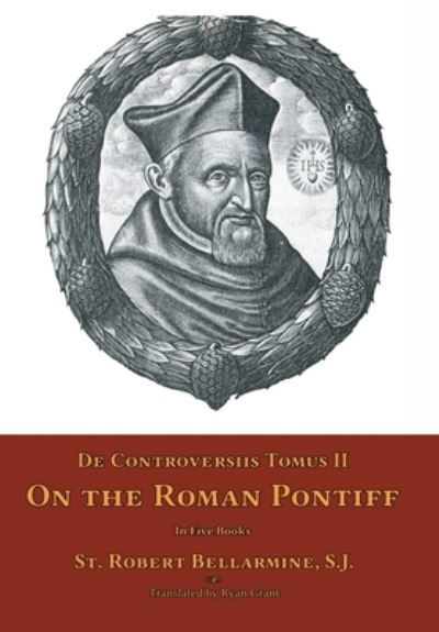 Cover for St Robert Bellarmine · De Controversiis Tomus II (Inbunden Bok) (2016)