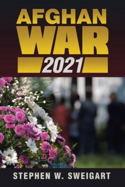 Afghan War 2021 - Stephen W. Sweigart - Książki - Print & Media, Westpoint - 9781957582726 - 2 sierpnia 2022