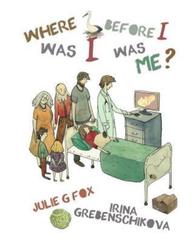 Cover for Julie G Fox · Where Was I Before I Was Me? (Pocketbok) (2017)