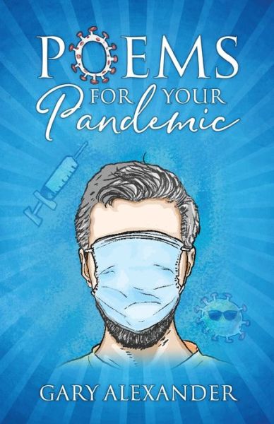 Poems for Your Pandemic - Gary Alexander - Books - Outskirts Press - 9781977238726 - March 27, 2021