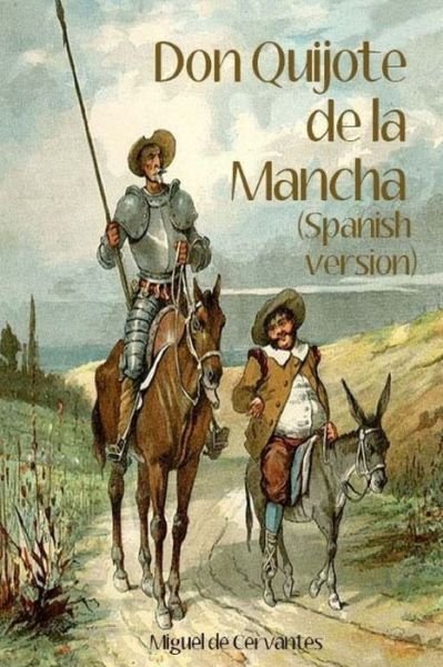 Don Quijote de la Mancha - Miguel de Cervantes - Livres - Createspace Independent Publishing Platf - 9781981804726 - 17 décembre 2017