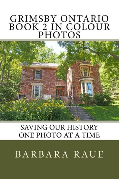 Cover for Mrs Barbara Raue · Grimsby Ontario Book 2 in Colour Photos : Saving Our History One Photo at a Time (Paperback Book) (2017)