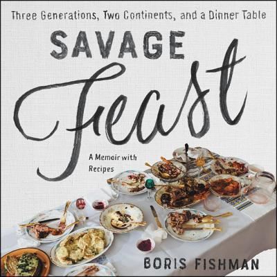 Cover for Boris Fishman · Savage Feast Lib/E (CD) (2019)