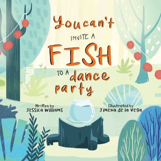 Cover for Jimena Williams · You Can't Invite a Fish to a Dance Party (Paperback Book) (2019)